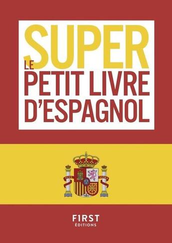 Couverture du livre « Le super petit livre d'espagnol » de Elisenda Segalas-Clerin aux éditions First