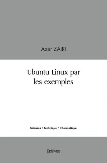 Couverture du livre « Ubuntu linux par les exemples » de Zairi Azer aux éditions Edilivre