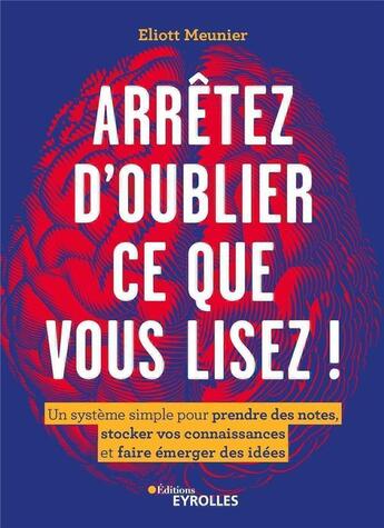 Couverture du livre « Arrêtez d'oublier ce que vous lisez ! » de Eliott Meunier aux éditions Eyrolles