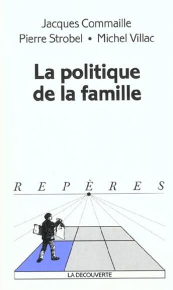 Couverture du livre « La politique de la famille » de Commaille/Strobel aux éditions La Decouverte