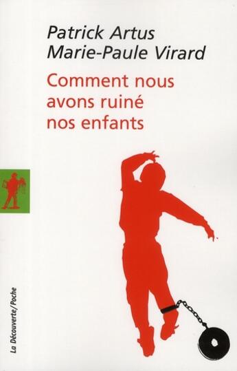 Couverture du livre « Comment nous avons ruiné nos enfants » de Patrick Artus et Marie-Paule Virard aux éditions La Decouverte