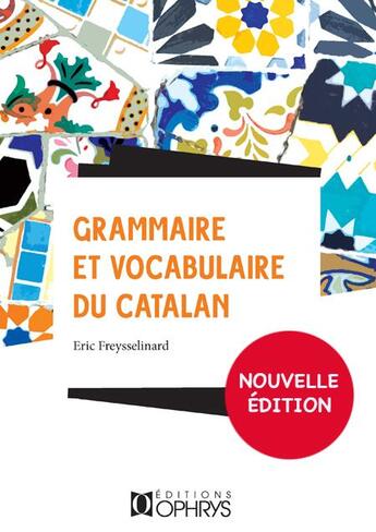 Couverture du livre « Grammaire et vocabulaire du Catalan » de Eric Freysselinard aux éditions Ophrys