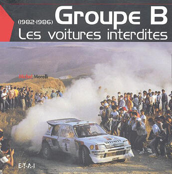 Couverture du livre « Les voitures interdites, groupe B (1982-1986) » de M.Morelli aux éditions Etai