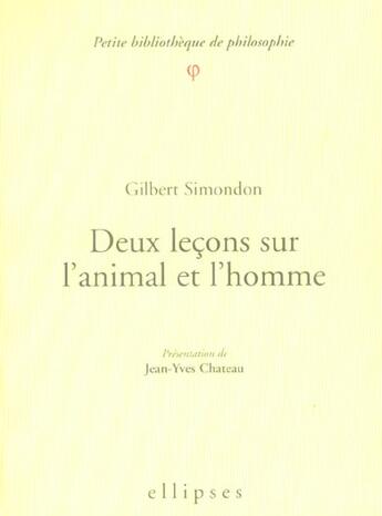 Couverture du livre « Deux leçons sur l'animal et l'homme » de Chateau Simondon aux éditions Ellipses