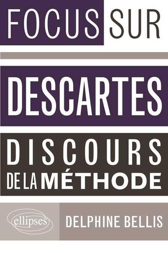 Couverture du livre « Descartes, discours de la methode » de Bellis Delphine aux éditions Ellipses