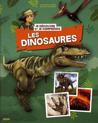 Couverture du livre « Je découvre et je comprends ; les dinosaures » de Emmanuelle Ousset et Benjamin Strickler aux éditions Philippe Auzou