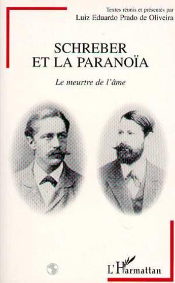 Couverture du livre « Schreber et la paranoïa » de Luiz Eduardo Prado De Oliveira aux éditions L'harmattan