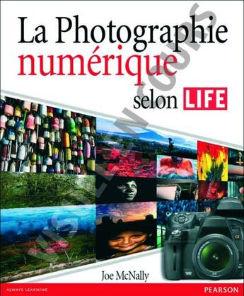 Couverture du livre « La photographie numérique selon life » de Joe Mcnally aux éditions Pearson