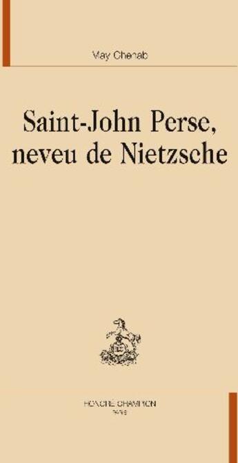 Couverture du livre « Saint-John Perse, neveu de Nietzsche » de May Chehab aux éditions Honore Champion