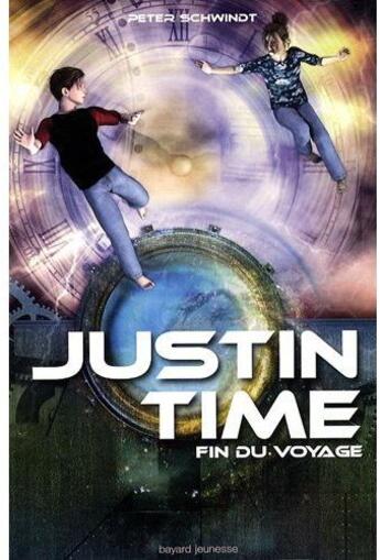 Couverture du livre « Justin Time t.5 ; fin du voyage » de Schwindt P aux éditions Bayard Jeunesse