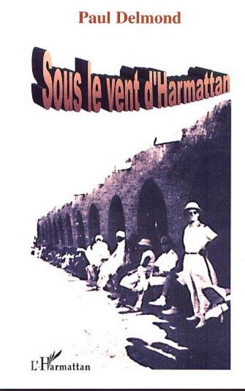 Couverture du livre « Sous le vent d'harmattan » de Paul Delmond aux éditions L'harmattan