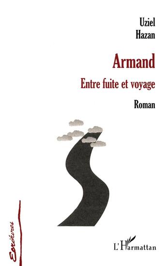 Couverture du livre « Armand : Entre fuite et voyage » de Uziel Hazan aux éditions L'harmattan