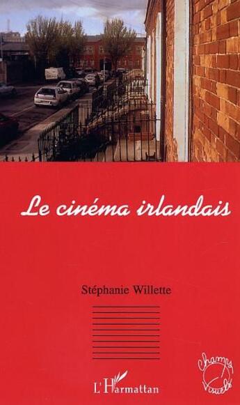 Couverture du livre « Le cinema irlandais » de Stephanie Willette aux éditions L'harmattan