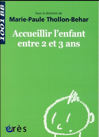 Couverture du livre « Accueillir l'enfant entre 2 et 3 ans » de Marie-Paule Thollon-Behar aux éditions Eres