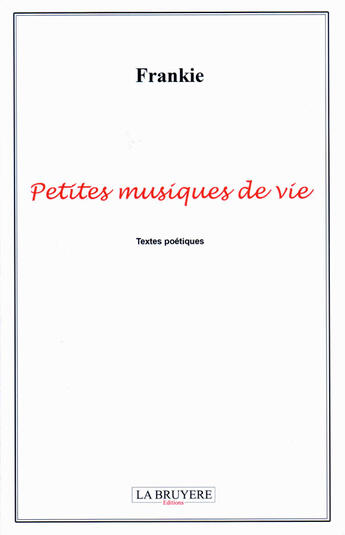 Couverture du livre « Petites musiques de vie » de Frankie aux éditions La Bruyere