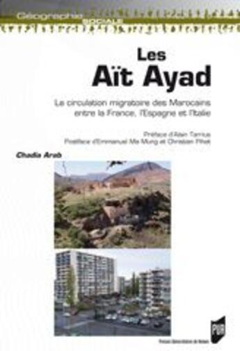 Couverture du livre « Les aït ayad ; la circulation migratoire des Marocains entre la France, l'Espagne et l'Italie » de Chadia Arab aux éditions Pu De Rennes