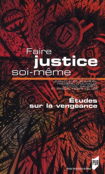 Couverture du livre « Faire justice soi même ; études sur la vengeance » de  aux éditions Pu De Rennes