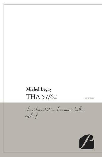 Couverture du livre « THA 57/62 ; le rideau déchiré d'un music hall... explosif » de Michel Legay aux éditions Editions Du Panthéon