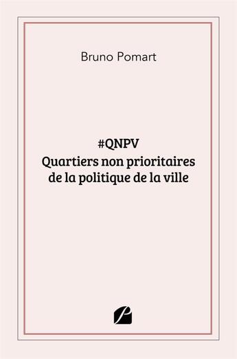 Couverture du livre « #QNPV : quartiers non prioritaires de la politique de la ville » de Bruno Pomart aux éditions Editions Du Panthéon