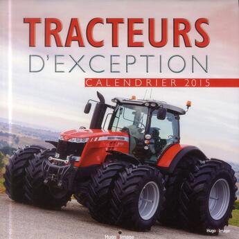 Couverture du livre « Tracteurs d'exception ; calendrier 2015 » de  aux éditions Hugo Image