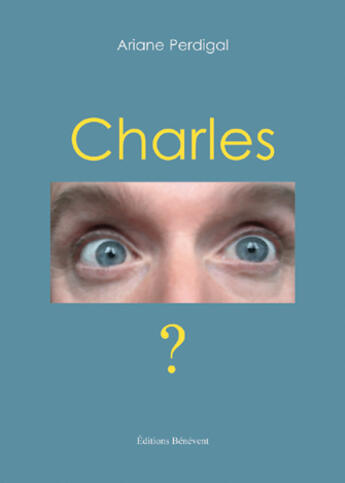 Couverture du livre « Charles » de Ariane Perdigal aux éditions Benevent