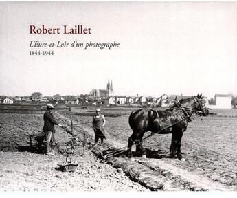 Couverture du livre « Roger Laillet ; l'Eure-et-Loir d'un photographe (1844-1944) » de  aux éditions Somogy