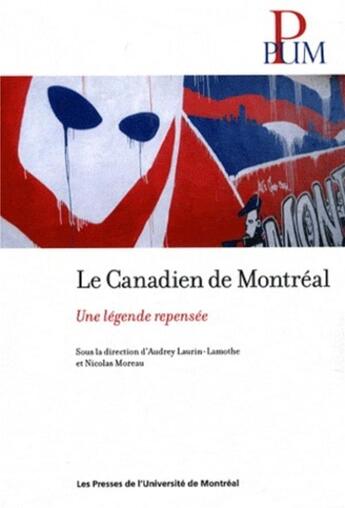 Couverture du livre « Canadien de montreal (le) - une legende repensee » de Collectif/Moreau aux éditions Pu De Montreal