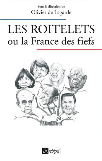 Couverture du livre « Les roitelets ou la France des fiefs » de Olivier De Lagarde aux éditions Archipel