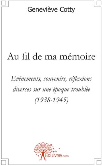 Couverture du livre « Au fil de ma mémoire » de Genevieve Cotty aux éditions Edilivre