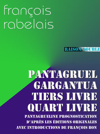 Couverture du livre « Pantagruel ; Gargantua ; Tiers Livre ; Quart Livre ; Pantagrueline Prognostication » de Francois Rabelais aux éditions Tiers Livre