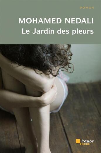 Couverture du livre « Le jardin des pleurs » de Mohamed Nedali aux éditions Editions De L'aube