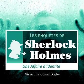 Couverture du livre « Les enquêtes de Sherlock Holmes ; une affaire d'identité » de Arthur Conan Doyle aux éditions La Compagnie Du Savoir