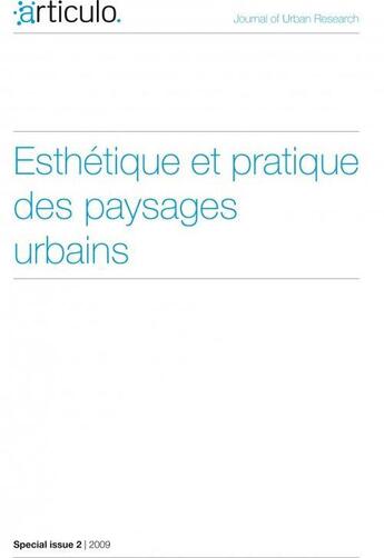 Couverture du livre « REVUE ARTICULO T.SPE 2 ; esthétiques et pratiques des paysages urbains » de Revue Articulo aux éditions Articulo