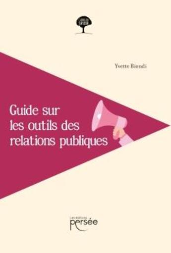 Couverture du livre « Guide sur les outils des relations publiques » de Yvette Biondi aux éditions Persee