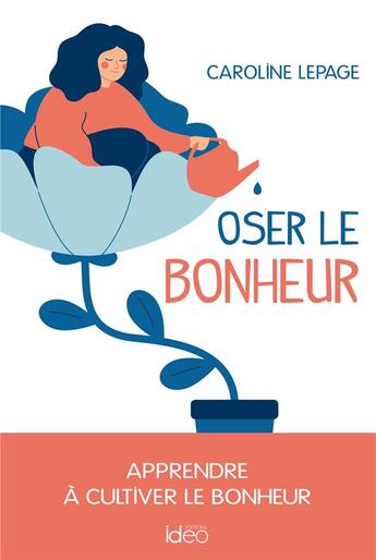 Couverture du livre « Oser le bonheur » de Caroline Lepage aux éditions Ideo