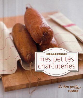 Couverture du livre « Mes petites charcuteries » de Caroline Guezille aux éditions Rustica