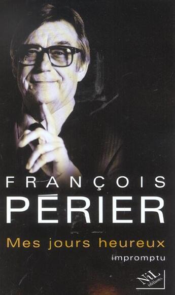 Couverture du livre « Mes jours heureux - ne » de Francois Perier aux éditions Nil