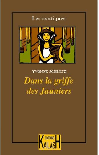 Couverture du livre « Dans la griffe des jauniers » de Yvonne Schultz aux éditions Kailash