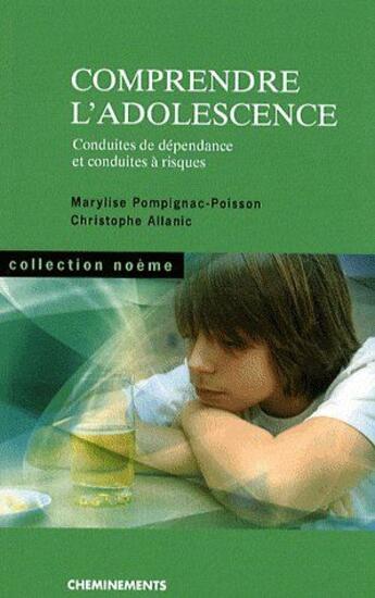 Couverture du livre « Comprendre l'adolescence ; conduites de dépendance et conduites à risques » de Pompignac-Poisson Ma aux éditions Cheminements