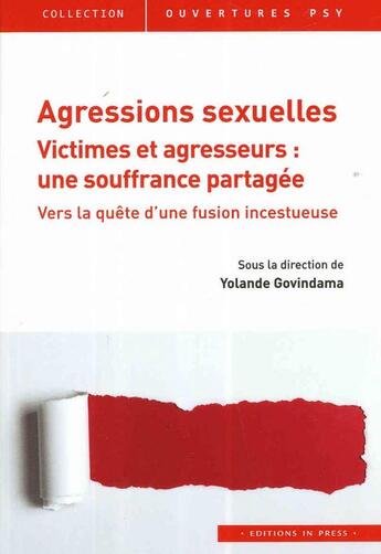 Couverture du livre « Agressions sexuelles ; victimes et agresseurs : une souffrance partagé » de Yolande Govindama aux éditions In Press