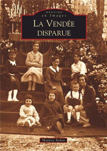 Couverture du livre « La Vendée disparue » de Maurice Bedon aux éditions Editions Sutton