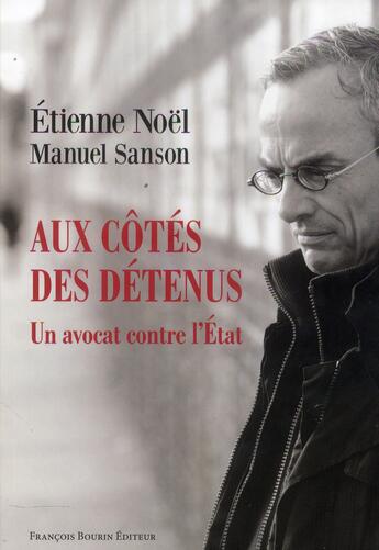 Couverture du livre « Aux côtés des détenus ; un avocat contre l'Etat » de Etienne Noel et Manuel Sanson aux éditions Les Peregrines