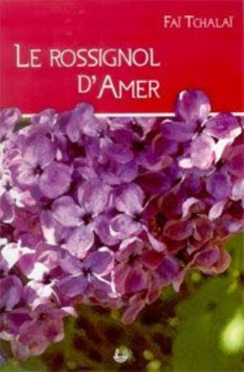 Couverture du livre « Le rossignol d'Amer » de Fai Tchalai aux éditions Ligue Pour La Lecture De La Bible