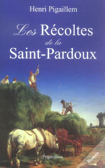 Couverture du livre « Les Récoltes de la Saint-Pardoux » de Henri Pigaillem aux éditions Pygmalion