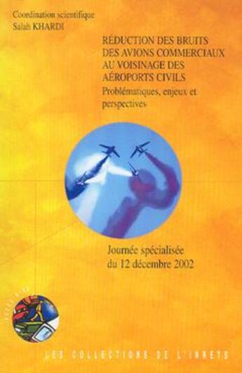 Couverture du livre « Reduction Des Bruits Des Avions Commerciaux Au Voisinage Des Aeroports Civils ; Problematique, Enjeux » de Khardi aux éditions Inrets