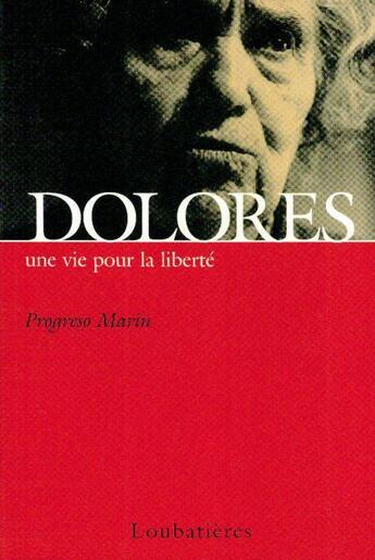 Couverture du livre « Dolores, une vie pour la liberté » de Progreso Marin aux éditions Loubatieres