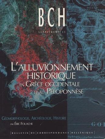 Couverture du livre « L'alluvionnement historique en Grèce occidentale et au Péloponnèse ; géomorphologie, archéologie, histoire » de Eric Fouache aux éditions Ecole Francaise D'athenes