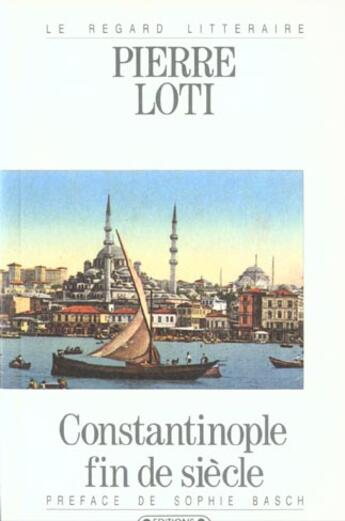 Couverture du livre « Constantinople fin de siecle » de Pierre Loti aux éditions Complexe