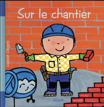 Couverture du livre « Sur le chantier » de Liesbet Slegers aux éditions Mijade