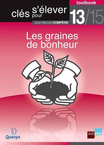 Couverture du livre « Clés pour s'élever t.13 ; les graines de bonheur » de Jean-Michel Compere aux éditions Bebooks